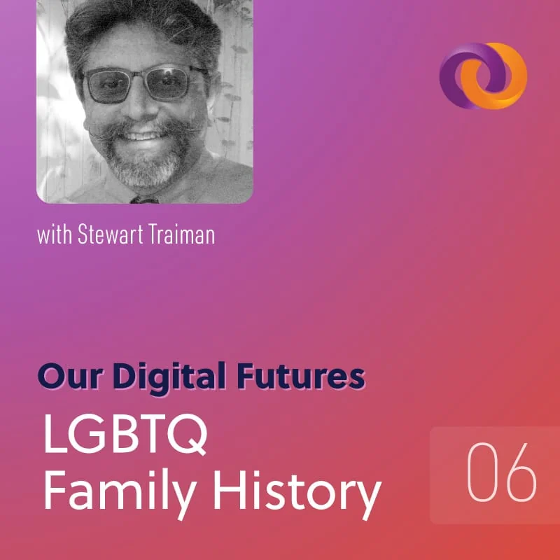 Our Digital Futures podcast episode six: LGBTQ Family History